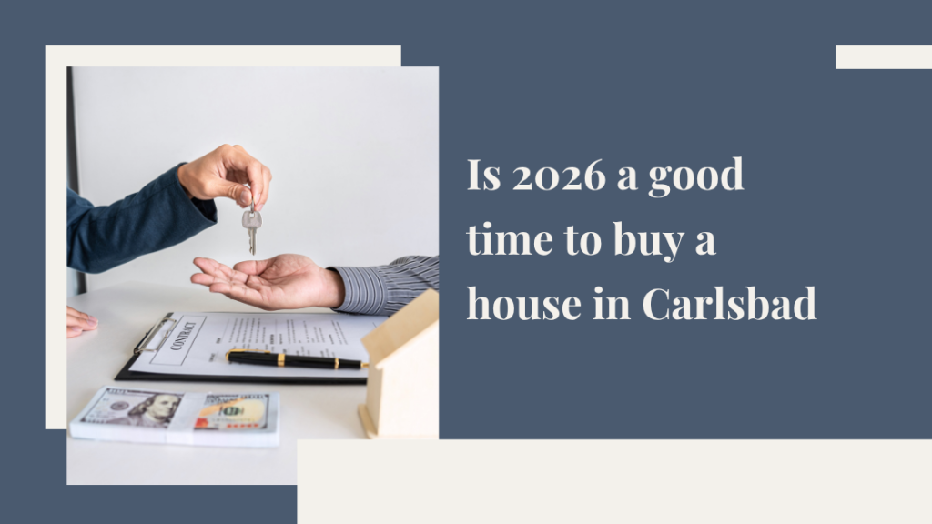 Is 2026 a good time to buy a house in Carlsbad?