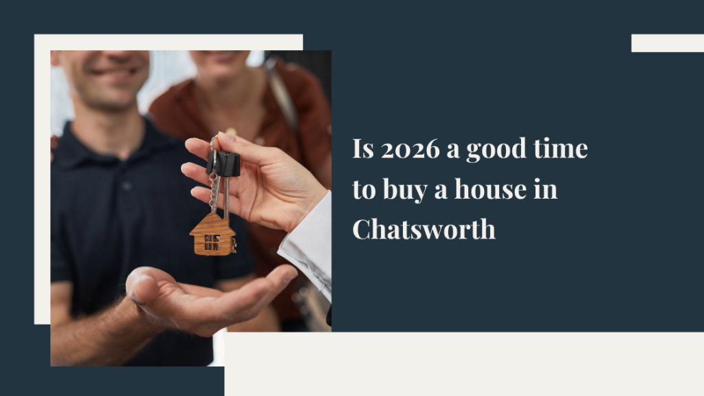Is 2026 a good time to buy a house in Chatsworth?