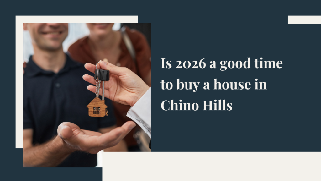 Is 2026 a good time to buy a house in Chino Hills?