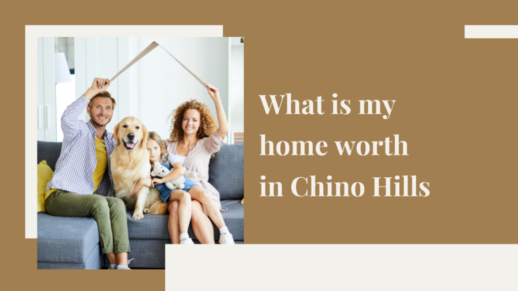 What is my home worth in Chino Hills?
