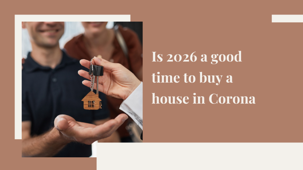Is 2026 a good time to buy a house in Corona?
