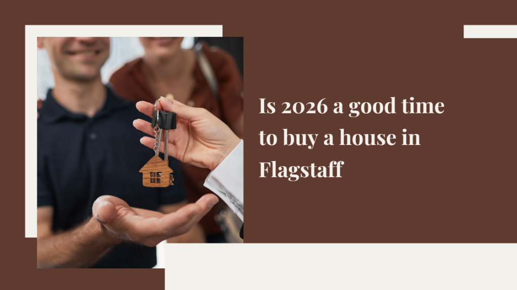 Is 2026 a good time to buy a house in Flagstaff?