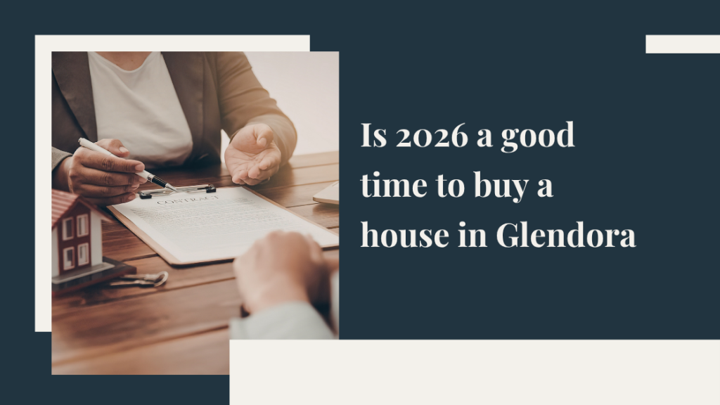 Is 2026 a good time to buy a house in Glendora?