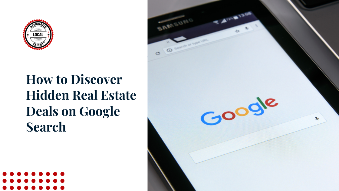 How to Discover Hidden Real Estate Deals Using Google Search