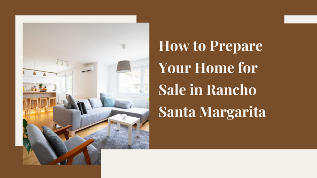 How to Prepare Your Home for Sale in Rancho Santa Margarita