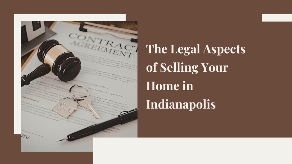 Legal Aspects of Selling Your Home in Indianapolis