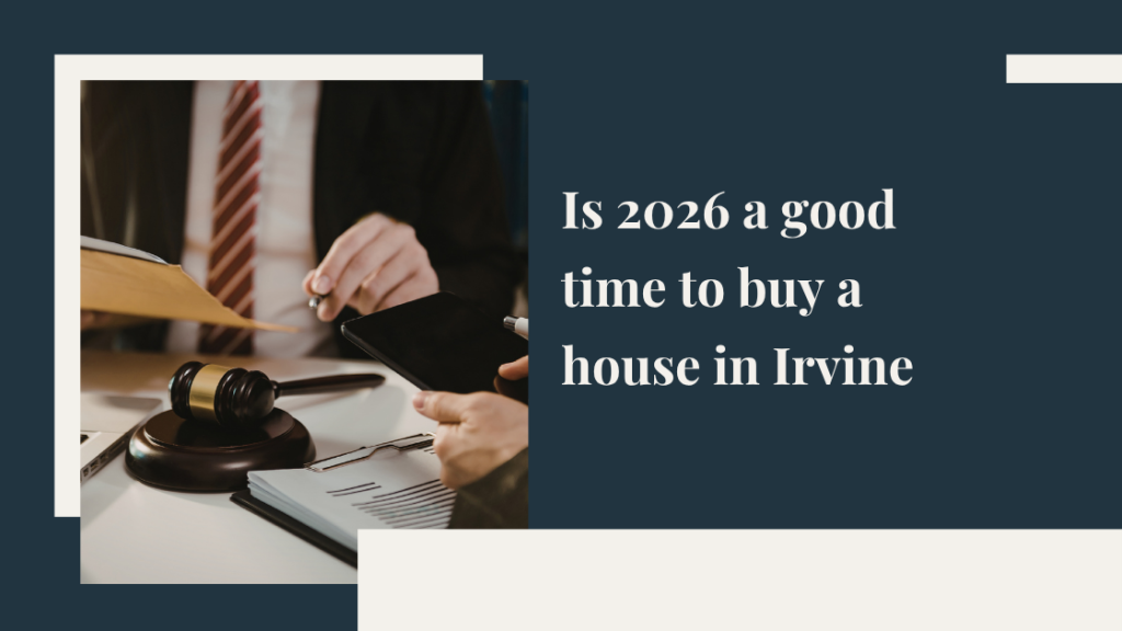 Is 2026 a good time to buy a house in Irvine?