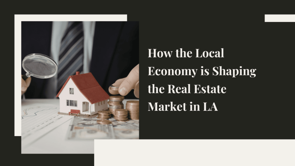 How L.A.'s Economy Shapes the Real Estate Market