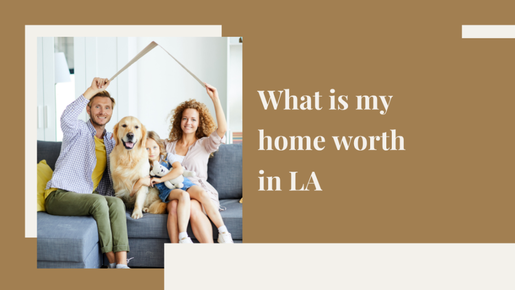 What is my home worth in Los Angeles?