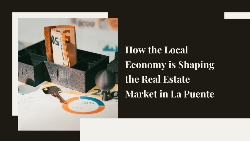 Local Economy and Real Estate Market in La Puente