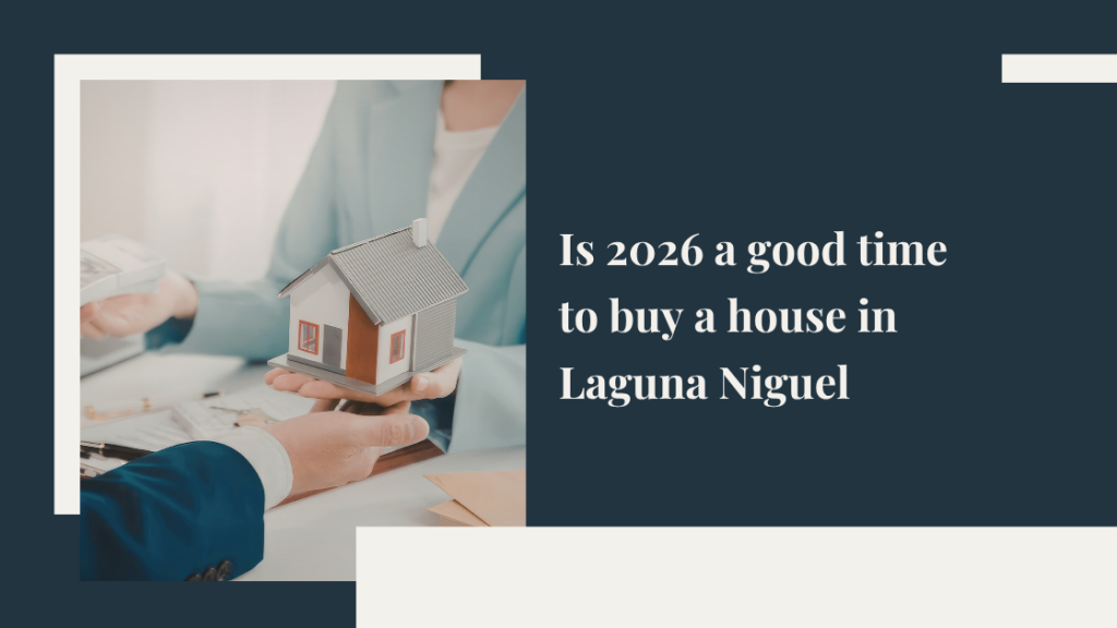 Is 2026 a good time to buy a house in Laguna Niguel?