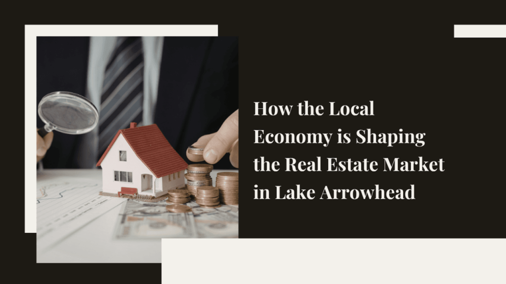 Lake Arrowhead Real Estate and the Local Economy