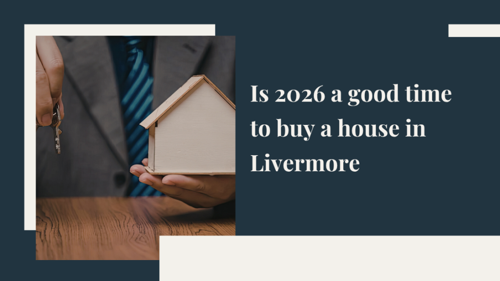 Is 2026 a good time to buy a house in Livermore?