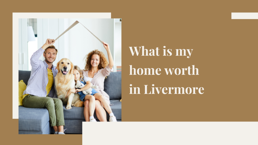 What is my home worth in Livermore?