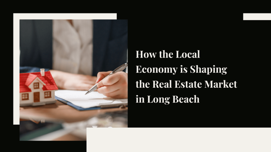 Local Economy and the Real Estate Market in Long Beach