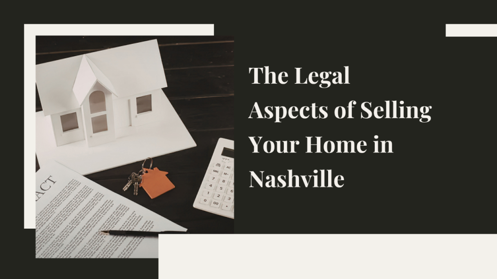 Legal Aspects of Selling Your Home in Nashville