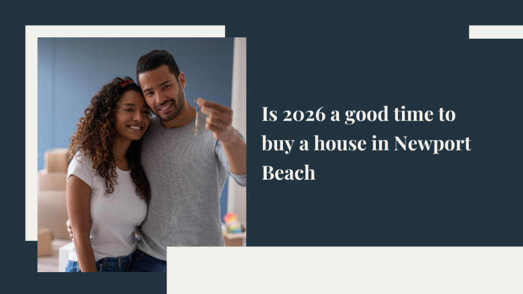 Is 2026 a good time to buy a house in Newport Beach?
