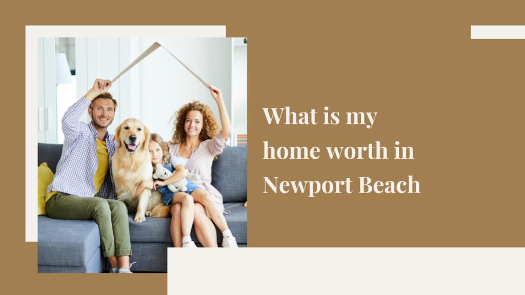 What is my home worth in Newport Beach?