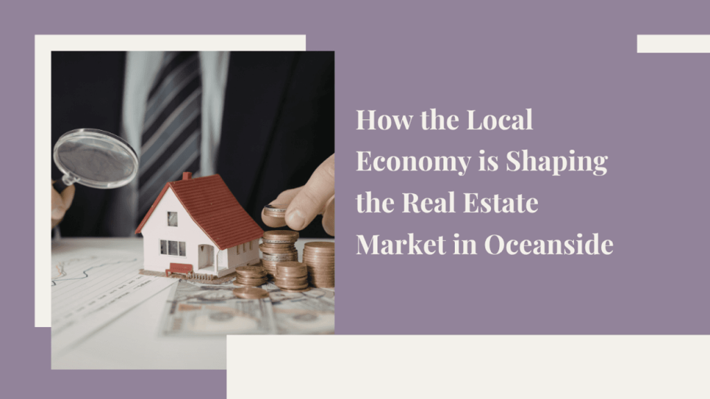 How Oceanside’s Economy Shapes Real Estate
