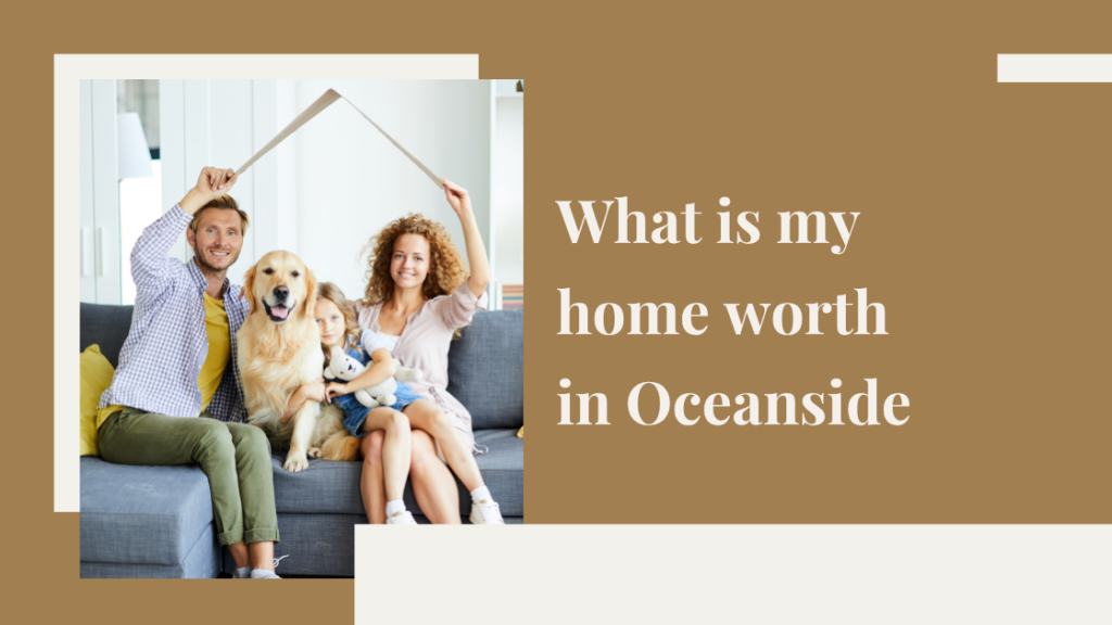 What is my home worth in Oceanside?
