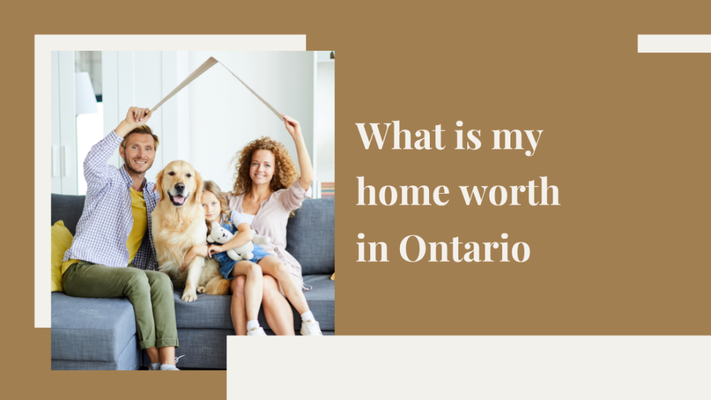 What is my home worth in Ontario?
