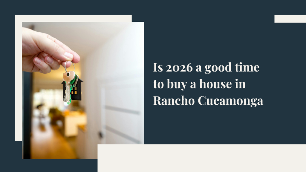 Is 2026 a good time to buy a house in Rancho Cucamonga?