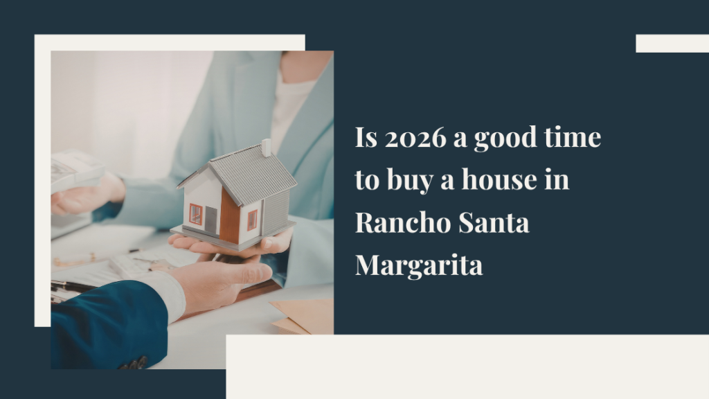 Is 2026 a good time to buy a house in Rancho Santa Margarita?