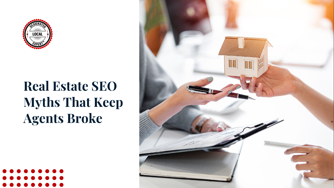 Real Estate SEO Myths That Keep Agents Broke