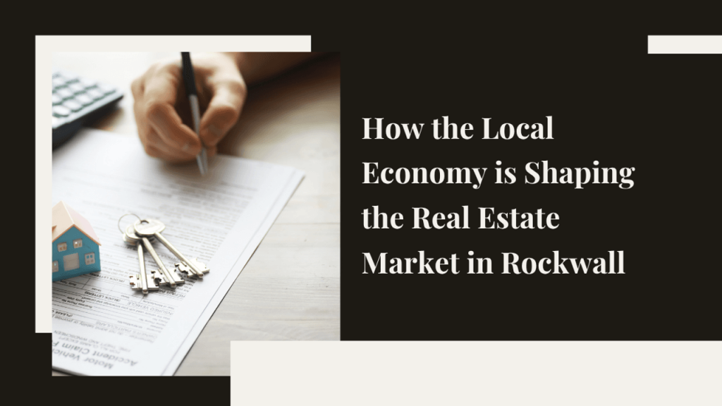 How Rocakwall’s Economy Shapes the Real Estate Market