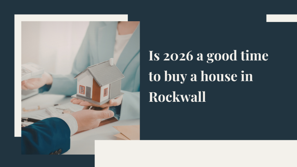 Is 2026 a good time to buy a house in Rockwall?