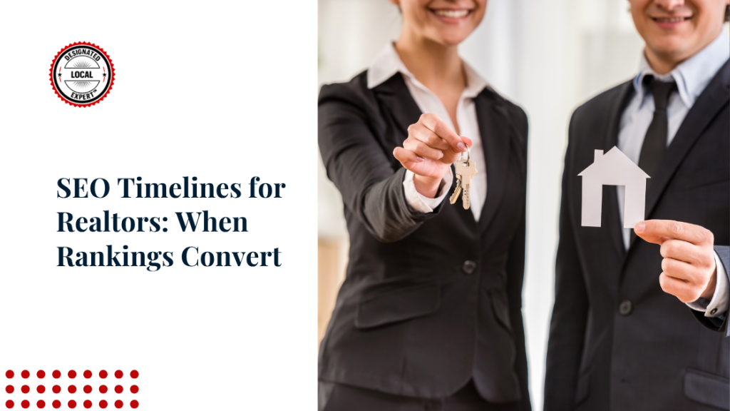SEO Timelines for Realtors: When Rankings Convert