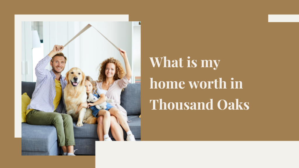 What is my home worth in Thousand Oaks?