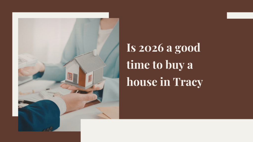 Is 2026 a good time to buy a house in Tracy?
