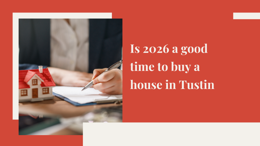 Is 2026 a good time to buy a house in Tustin?