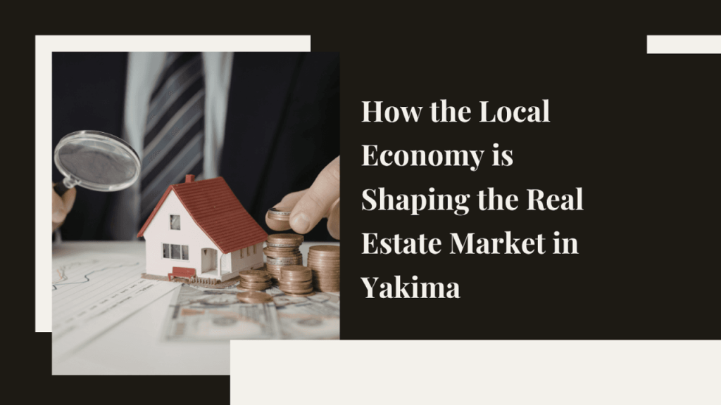 Yakima Real Estate Market and Local Economy