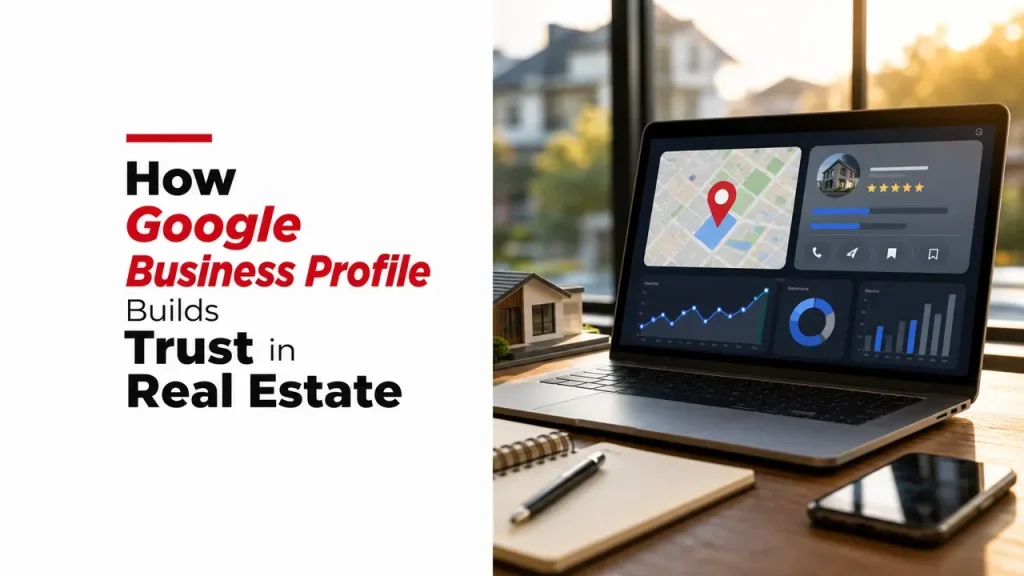 How Google Business Profile Builds Trust in Real Estate
