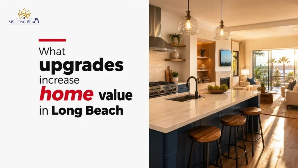 What upgrades increase home value in Long Beach