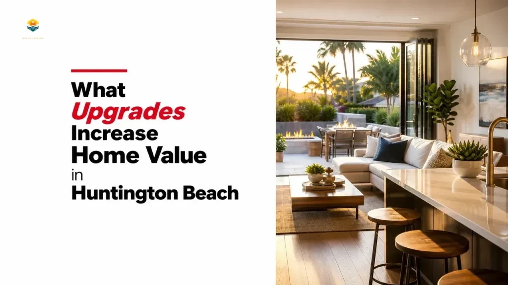 What Upgrades Increase Home Value in Huntington Beach