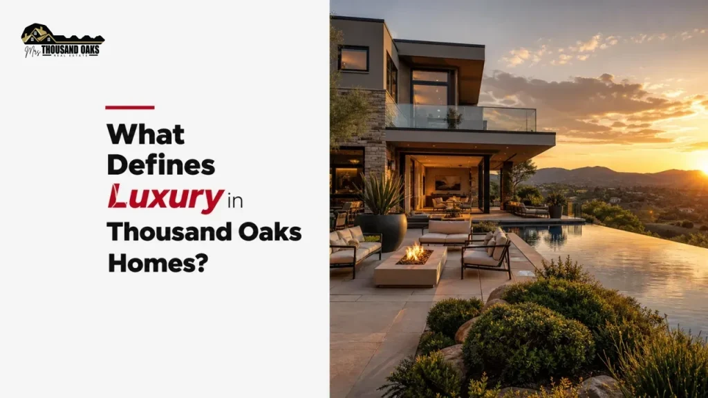 What Defines Luxury in Thousand Oaks Homes?