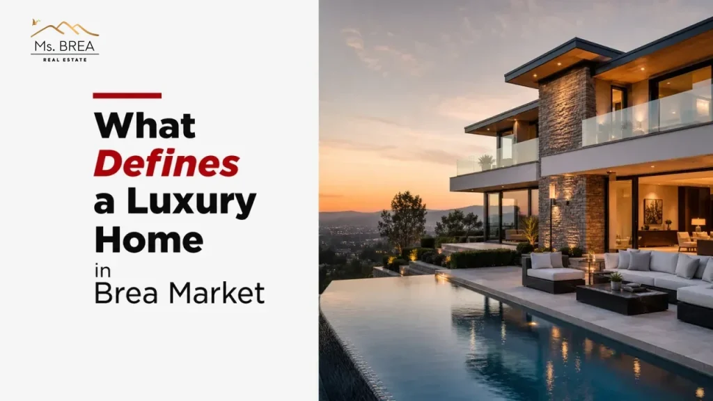 What Defines a Luxury Home in Brea Market