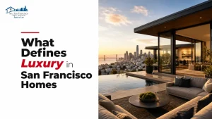 What Defines Luxury in San Francisco Homes