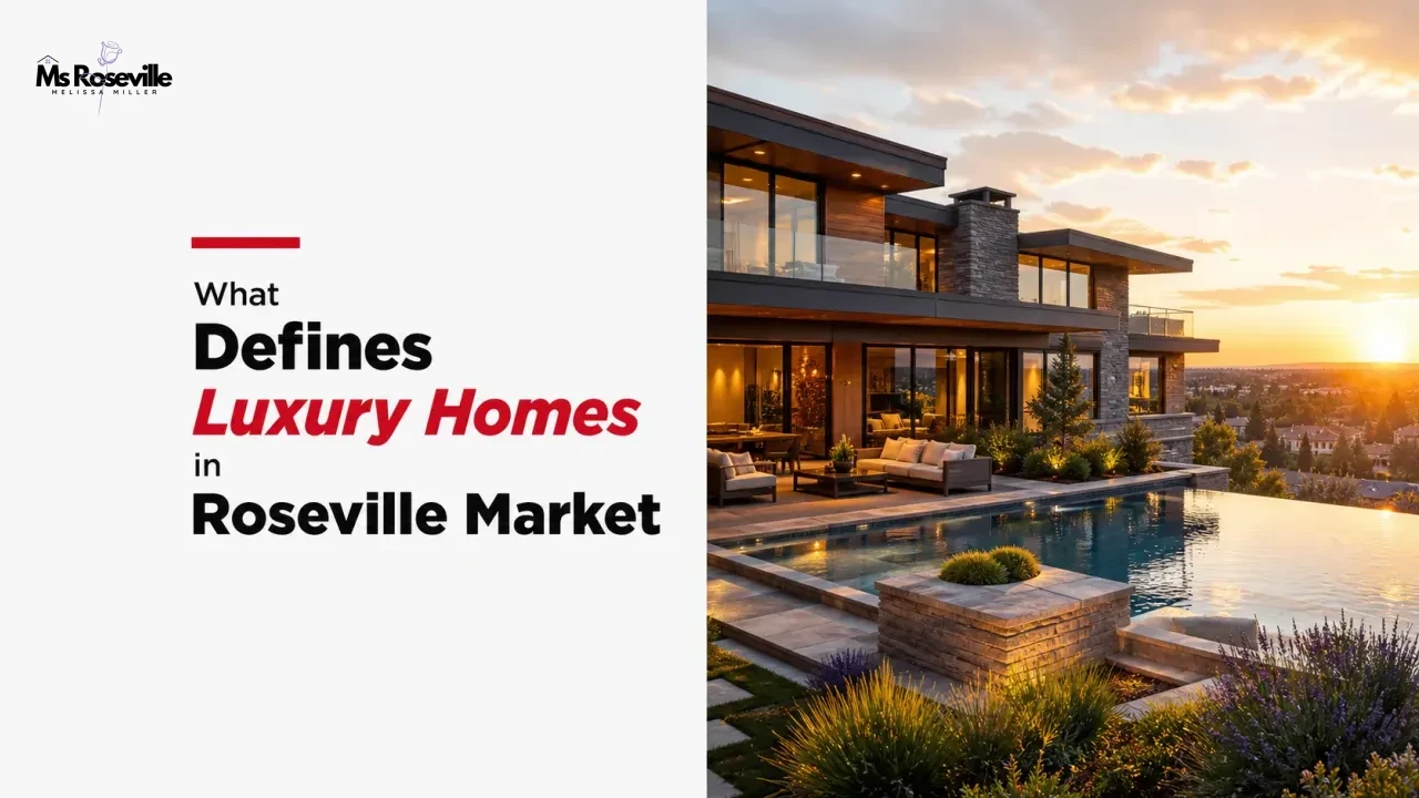 What Defines Luxury Homes in Roseville Market