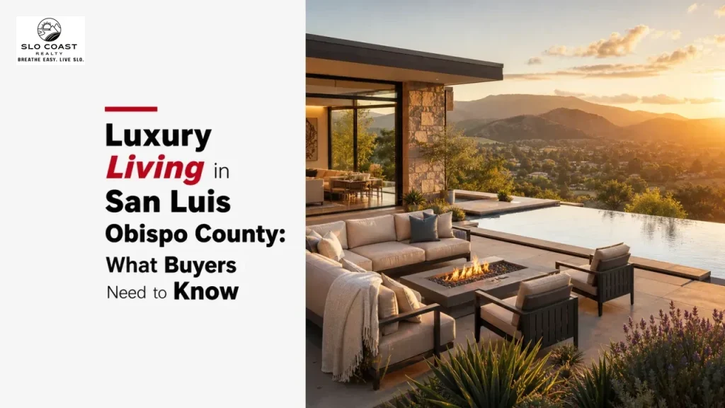 Luxury Living in San Luis Obispo County: What Buyers Need to Know