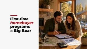 First-time homebuyer programs in Big Bear