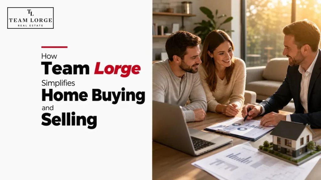 How Team Lorge Simplifies Home Buying and Selling