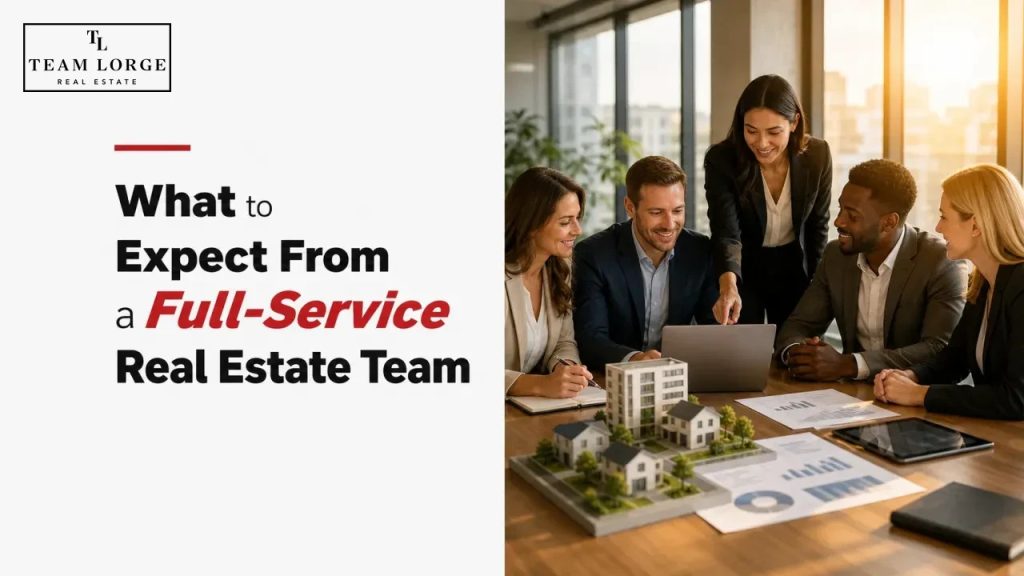 What to Expect From a Full-Service Real Estate Team