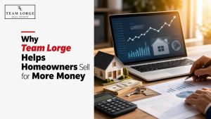 Why Team Lorge Helps Homeowners Sell for More Money