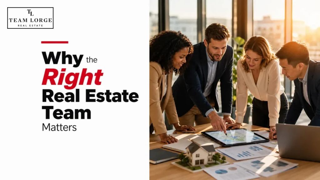 Why the Right Real Estate Team Matters