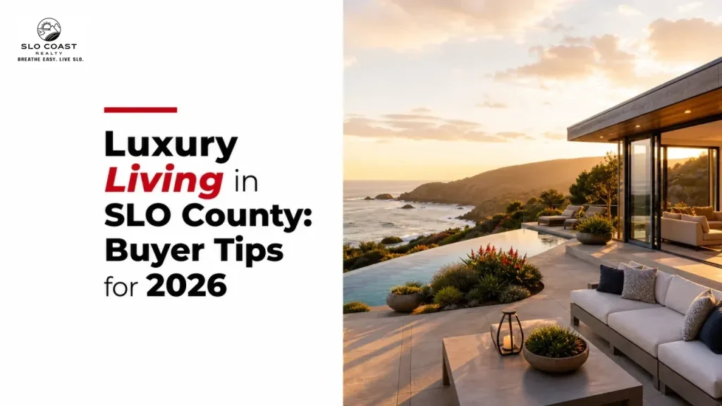 Luxury Living in SLO County: Buyer Tips for 2026