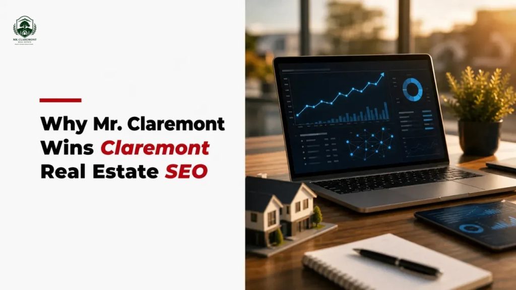Why Mr. Claremont Wins Claremont Real Estate SEO